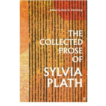 The Collected Prose Of Sylvia Plath - Sylvia Plath