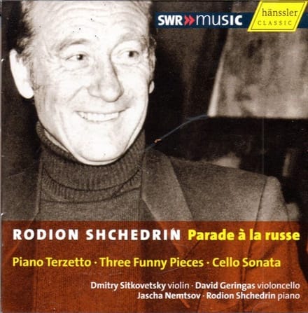 Dimitry Sitkovetsky, David Geringas, Jascha Nemtsov, Rodion Shchedrin - Schtschedrin: Piano Terzetto/Three Funny Pieces/Cello Sonata (CD)