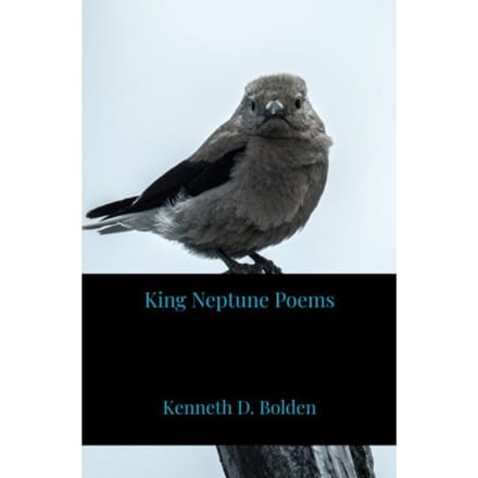 King Neptune Poems - Kenneth D. Bolden