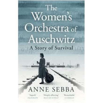 The Women’s Orchestra Of Auschwitz - Anne Sebba