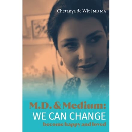 We Can Change, Become Happy And Loved - Chetanya de Wit