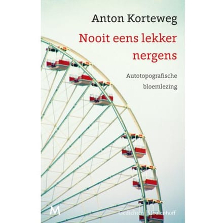 Nooit Eens Lekker Nergens - Anton Korteweg