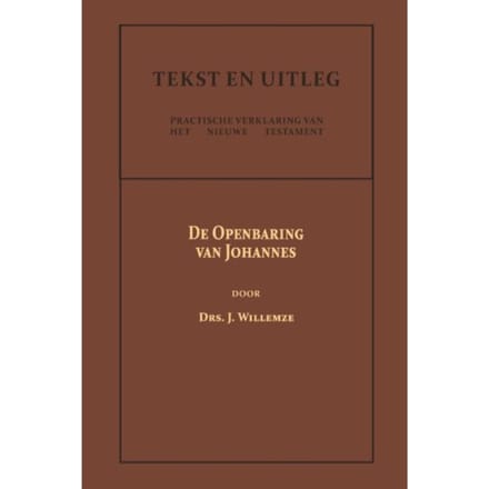 De Openbaring Van Johannes - Tekst En Uitleg Van Het Nieuwe Testament - Drs. J. Willemze