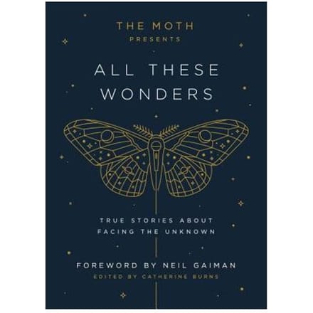 The Moth Presents All These Wonders - Catherine Burns