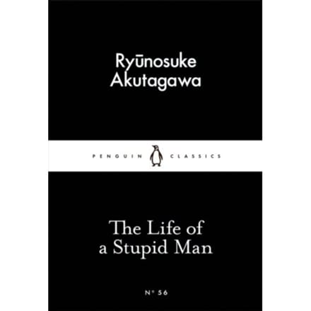 The Life Of A Stupid Man - Ryunosuke Akutagawa