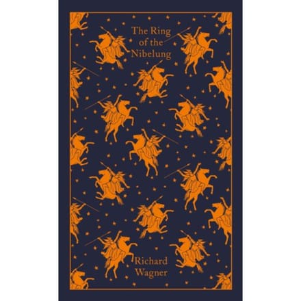 The Ring Of The Nibelung - Penguin Clothbound Classics - Richard Wagner