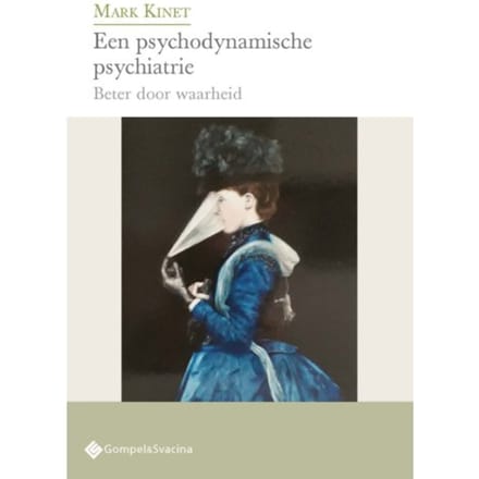 Een Psychodynamische Psychiatrie - Psychoanalytisch Actueel - Mark Kinet