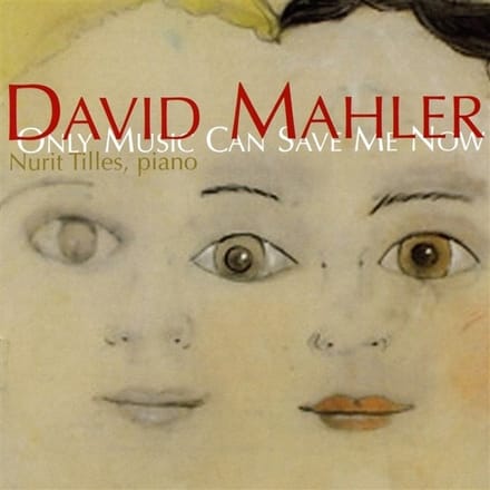 Nurit Tilles - David Mahler: Only Music Can Save Me Now (CD)