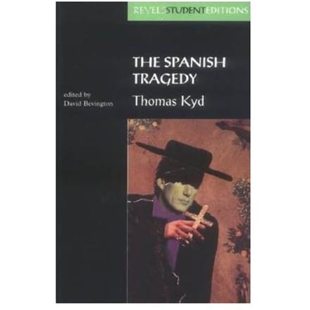 The Spanish Tragedy (Revels Student Edition) - David Bevington