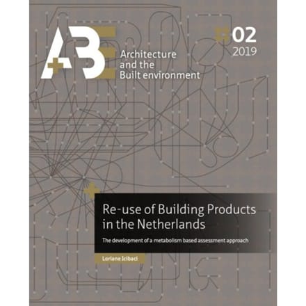 Re-Use Of Building Products In The Netherlands - A+Be Architecture And The Built Environment - Loriane Icibaci