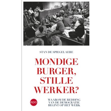 Mondige Burger, Stille Werker? - Stan De Spiegelaere