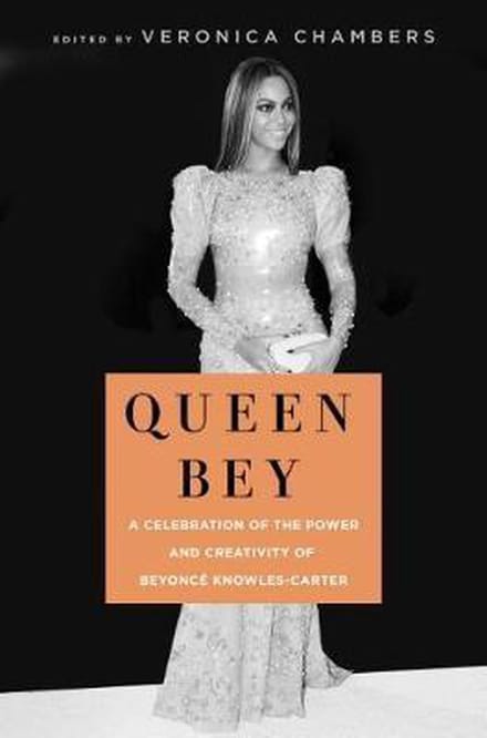Queen Bey: A Celebration Of The Power - VERONICA CHAMBERS