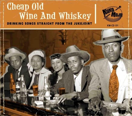Various Artists - Cheap Old Wine And Whiskey (Drinking Songs Straight From The Jukejoint) (CD)