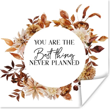 Poster You are the best thing never planned - Spreuken - Quotes - Stel - 75x75 cm