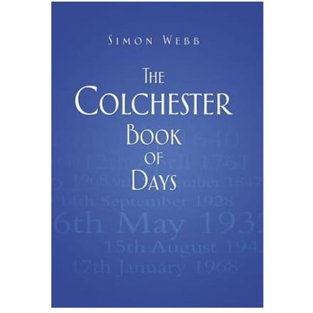 The Colchester Book Of Days - Webb, Simon