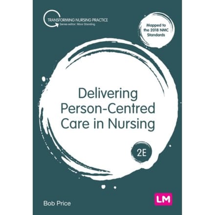 Delivering Person-Centred Care In Nursing - Price, Bob