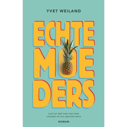 Echte Moeders - Yvet Weiland