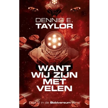 Want Wij Zijn Met Velen - Bobiversum Serie - Dennis E. Taylor