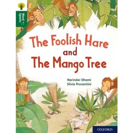 Oxford Reading Tree Word Sparks: Level 12: The Foolish Hare And The Mango Tree - Oxford Reading - Narinder Dhami