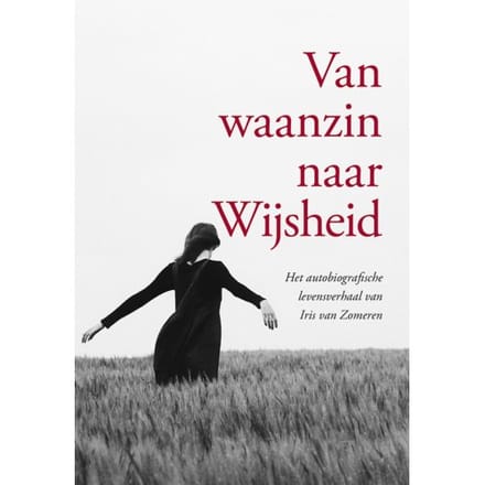 Van Waanzin Naar Wijsheid - Iris van Zomeren