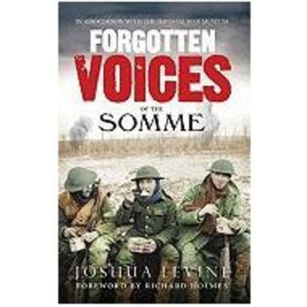 Forgotten Voices Of The Somme - Joshua Levine