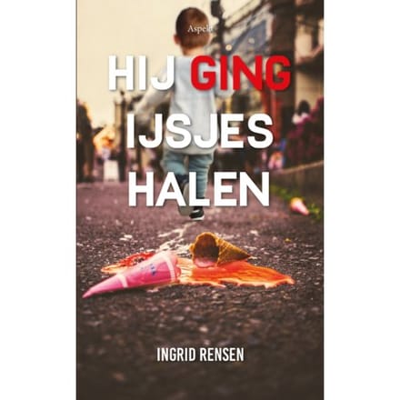Hij Ging Ijsjes Halen - Ingrid Rensen