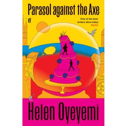 Parasol Against The Axe - Helen Oyeyemi