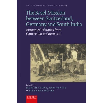 The Basel Mission Between Switzerland, Germany And South India - Global Connections - Routes And