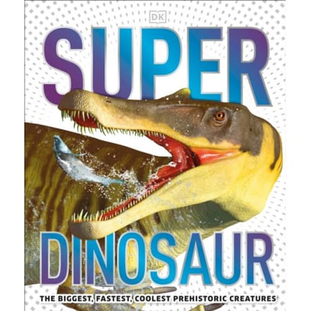 Super Dinosaur - Dk Super Nature Encyclopedias - DK