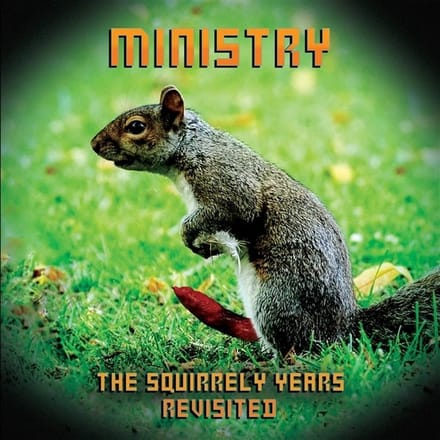 The Squirrely Years Revisited (Black) - Ministry