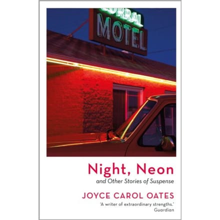 Night, Neon - Joyce Carol Oates