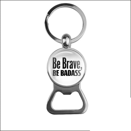 Bieropener Glas - Be Brave Be Badass