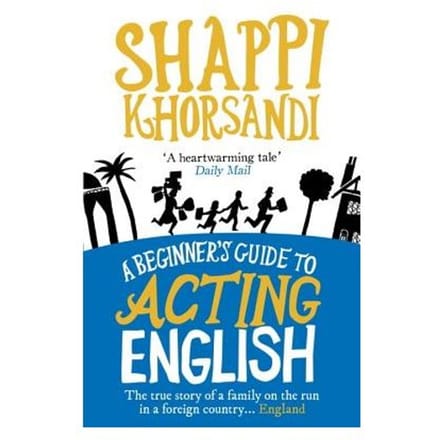 A Beginner's Guide To Acting English - Shappi (Author) Khorsandi