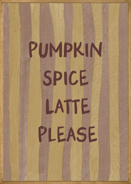 Pumpkin Spice Latte Please Poster - 40x50 cm
