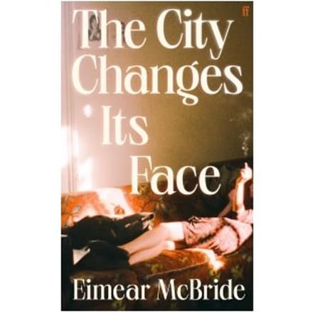 The City Changes Its Face - Eimear McBride