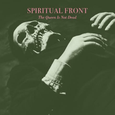 The Queen Is Not Dead - Spiritual Front