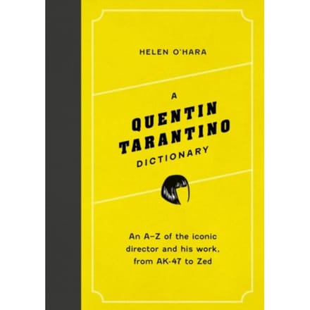 A Quentin Tarantino Dictionary - Director Dictionaries - Helen O'Hara