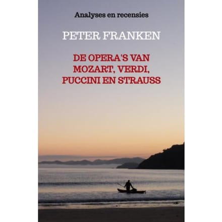 De Opera's Van Mozart, Verdi, Puccini En Strauss - Peter Franken