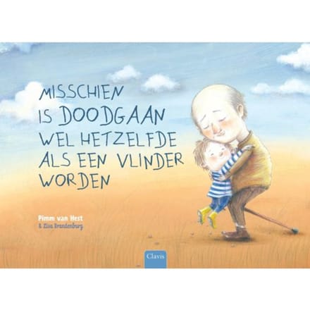 Misschien Is Doodgaan Wel Hetzelfde Als Een Vlinder Worden - Pimm van Hest