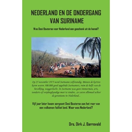 Nederland En De Ondergang Van Suriname - Dirk Jan Barreveld