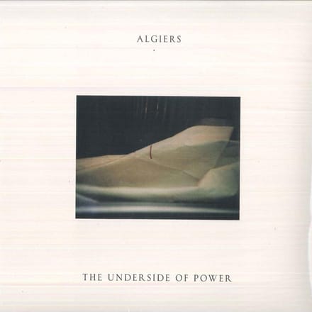 The Underside Of Power - Algiers