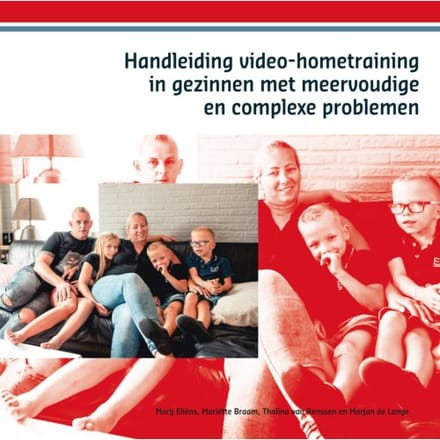 Handleiding Video-Hometraining In Gezinnen Met Meervoudige En Complexe Problemen - Marij Eliëns