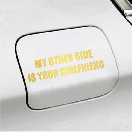 Bumpersticker - My Other Ride Is your Girlfriend - 4 X 14,8 - Goud