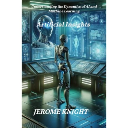 Artificial Insights - Jerome Knight
