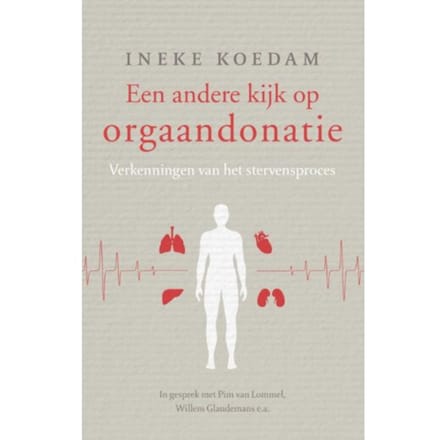 Een Andere Kijk Op Orgaandonatie - Ineke Koedam