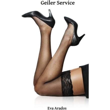 Geiler Service - Eva Arados