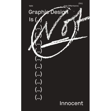 Graphic Design Is (...) Not Innocent - Ingo Offermanns