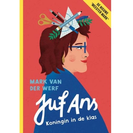 Juf Ans-Koningin In De Klas - Mark van der Werf