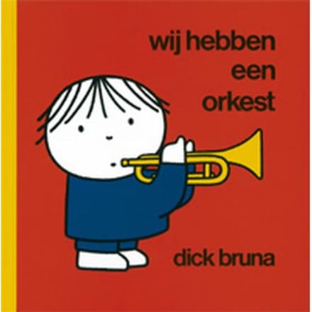 Wij Hebben Een Orkest - Dick Bruna