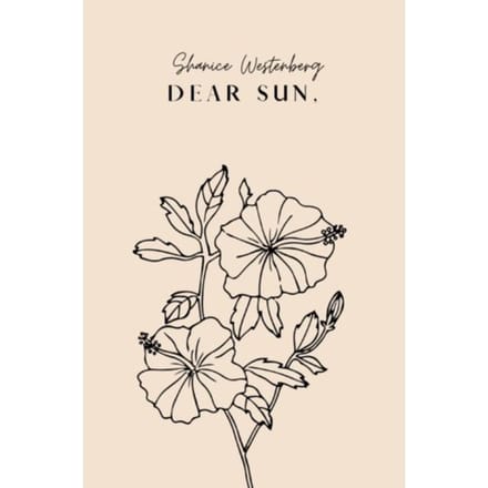 Dear Sun, - Shanice Westenberg